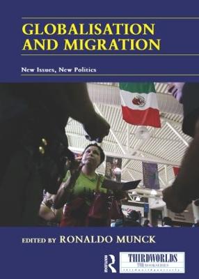 Globalisation and Migration: New Issues, New Politics - Munck, Ronaldo (Editor)
