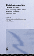 Globalisation and the Labour Market: Trade, Technology and Less Skilled Workers in Europe and the United States
