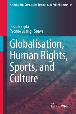 Globalisation, Human Rights, Sports, and Culture - Zajda, Joseph (Editor), and Vissing, Yvonne (Editor)