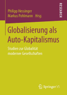 Globalisierung ALS Auto-Kapitalismus: Studien Zur Globalitt Moderner Gesellschaften