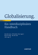 Globalisierung: Ein Interdisziplinres Handbuch