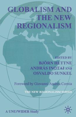 Globalism and the New Regionalism: Volume 1 - Hettne, B. (Editor), and Sunkel, Osvaldo, and Inotai, Andrs