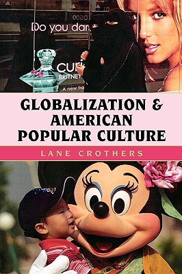 Globalization and American Popular Culture - Crothers, Lane