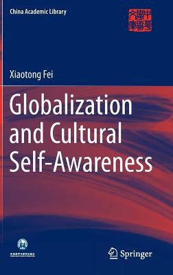 Globalization and Cultural Self-Awareness - Fei, Xiaotong