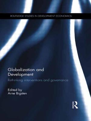 Globalization and Development: Rethinking Interventions and Governance - Bigsten, Arne (Editor)