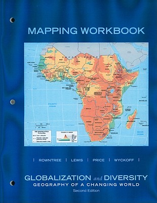 Globalization and Diversity: Geography of a Changing World: Mapping Workbook - Rowntree, Lester, Dr.