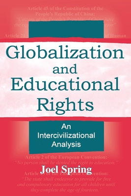 Globalization and Educational Rights: An Intercivilizational Analysis - Spring, Joel