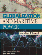 Globalization and Maritime Power - Tangredi, Sam J