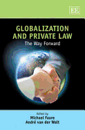 Globalization and Private Law: The Way Forward - Faure, Michael (Editor), and van der Walt, Andr (Editor)
