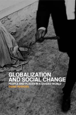 Globalization and Social Change: People and Places in a Divided World - Perrons, Diane