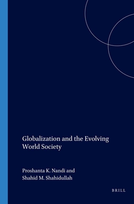 Globalization and the Evolving World Society - Nandi, Proshanta, and Shahidullah, Shahid