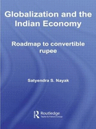 Globalization and the Indian Economy: Roadmap to a Convertible Rupee