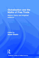 Globalization and the Myths of Free Trade: History, Theory and Empirical Evidence