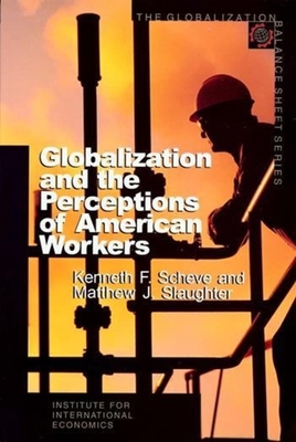 Globalization and the Perceptions of American Workers - Scheve, Kenneth, and Slaughter, Matthew