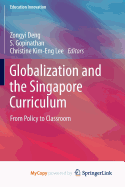Globalization and the Singapore Curriculum: From Policy to Classroom