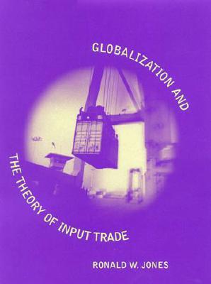 Globalization and the Theory of Input Trade - Jones, Ronald W