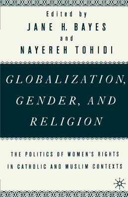 Globalization, Gender, and Religion: The Politics of Women's Rights in Catholic and Muslim Contexts - Na, Na