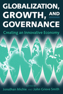 Globalization, Growth, and Governance: Creating an Innovative Economy