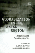 Globalization in the Asian Region: Impacts and Consequences - Davies, Gloria (Editor), and Nyland, Chris (Editor)