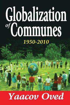 Globalization of Communes: 1950-2010 - Oved, Yaacov