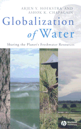 Globalization of Water: Sharing the Planet's Freshwater Resources - Hoekstra, Arjen Y, and Chapagain, Ashok K