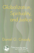 Globalization, Spirituality, and Justice: Navigating the Path to Peace - Groody, Daniel G