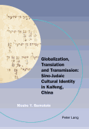 Globalization, Translation and Transmission: Sino-Judaic Cultural Identity in Kaifeng, China