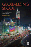 Globalizing Seoul: The City's Cultural and Urban Change