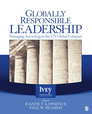 Globally Responsible Leadership: Managing According to the UN Global Compact - Lawrence, Joanne T (Editor), and Beamish, Paul W (Editor)