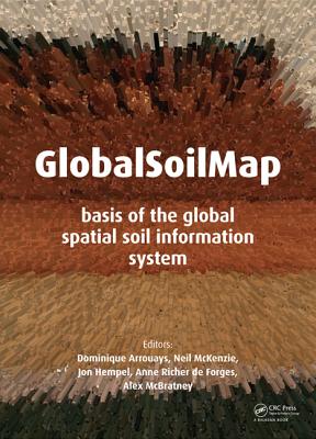 GlobalSoilMap: Basis of the global spatial soil information system - Arrouays, Dominique (Editor), and McKenzie, Neil (Editor), and Hempel, Jon (Editor)