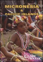 Globe Trekker: Micronesia & Pacific Islands