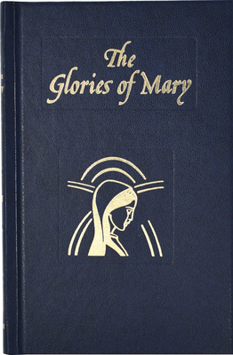 Glories of Mary: Explanation of the Hail Holy Queen - Liguori, Saint Alphonsus, and Duffy, John (Adapted by)