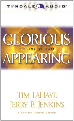 Glorious Appearing: The End of Days - LaHaye, Tim, Dr., and Jenkins, Jerry B, and Sever, Steve (Read by)