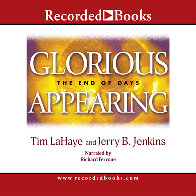 Glorious Appearing: The End of Days - LaHaye, Tim, and Jenkins, Jerry B