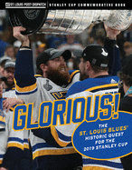 Glorious: The St. Louis Blues' Historic Quest for the 2019 Stanley Cup