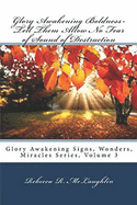 Glory Awakening Boldness-Tell Them Allow No Fear of Sound of Destruction: Glory Awakening Signs, Wonders, Miracles, Vol 3