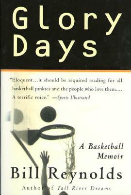 Glory Days: On Sports, Men, and Dreams-That Don't Die - Reynolds, Bill