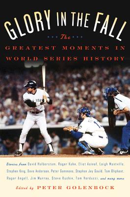 Glory in the Fall: The Greatest Moments in World Series History - Golenbock, Peter (Editor)