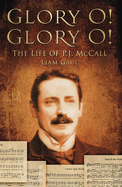Glory O! Glory O!: The Life of P J McCall