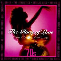 Glory of Love: Sweet & Soulful Love Songs-'70s - Various Artists