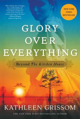 Glory Over Everything: Beyond the Kitchen House - Grissom, Kathleen