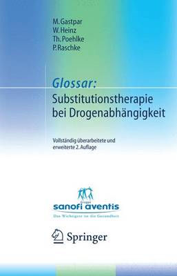 Glossar: Substitutionstherapie Bei Drogenabhangigkeit - Gastpar, Markus (Editor), and Heinz, Werner (Editor), and Poehlke, Thomas (Editor)