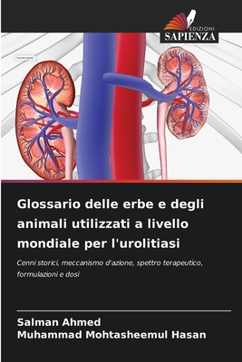 Glossario delle erbe e degli animali utilizzati a livello mondiale per l'urolitiasi - Ahmed, Salman, and Hasan, Muhammad Mohtasheemul