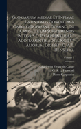 Glossarium Mediae Et Infimae Latinitatis Conditum a Carolo DuFresne Domino Du Cange ... Cum Supplementis Integris D. P. Carpenterii Et Additamentis Adelungii Et Aliorum Digessit G. A. L. Henschel; Volume 7