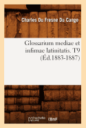 Glossarium Mediae Et Infimae Latinitatis. T9 (Ed.1883-1887)