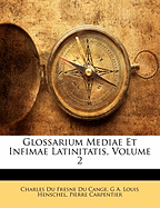 Glossarium Mediae Et Infimae Latinitatis, Volume 2