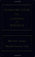 Glossary-Index for a Course in Miracles - Wapnick, Kenneth