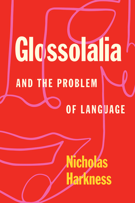 Glossolalia and the Problem of Language - Harkness, Nicholas