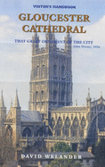 Gloucester Cathedral: Visitor's Handbook - Welander, David