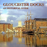 Gloucester Docks: An Historical Guide